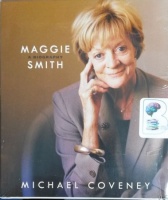 Maggie Smith - A Biography written by Michael Coveney performed by Sian Thomas on CD (Unabridged)